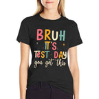 Bruh, It’s Test Day Funny Motivational Test Day  Odor-resistant T-Shirt