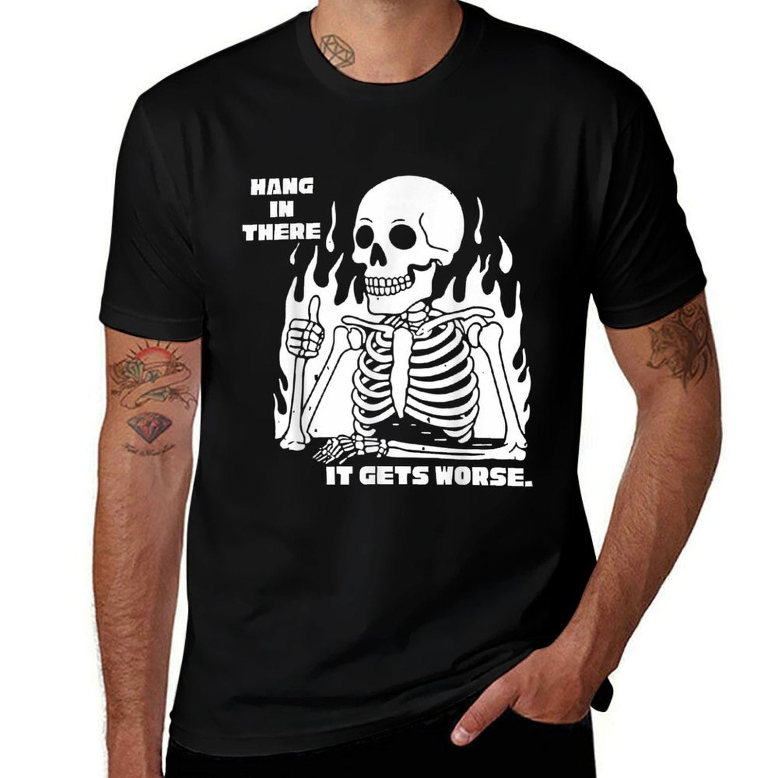 Hang In There It Gets Worse Skeleton Meme Existential Dread  Quick-drying T-Shirt