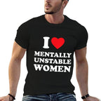I Love Mentally Unstable Women Funny I Heart Women  Moisture-wicking T-Shirt