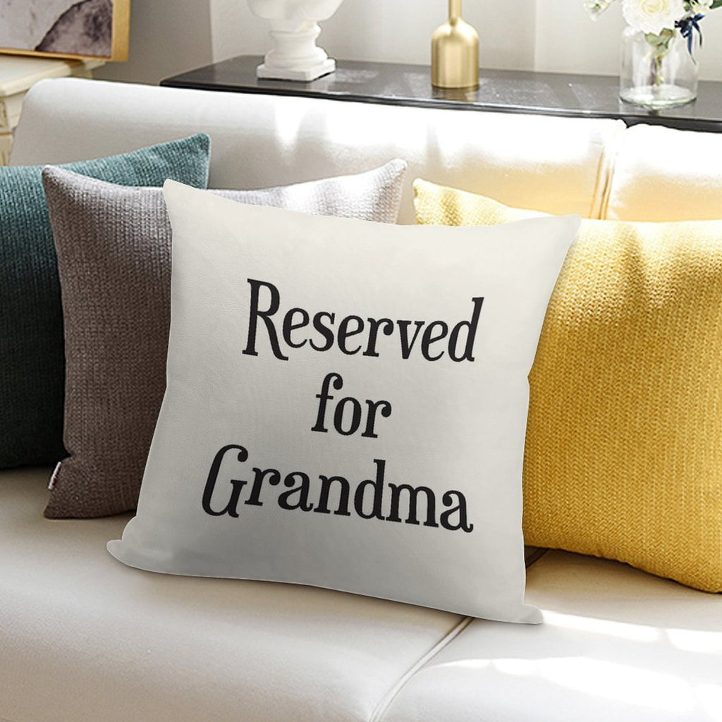 Reserved for Grandma CushionThrow Pillow Soft Multiple Sizes Throw Pillow