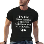 Nurse Its Ok Im On 500mg Of FUKITOL And 300mgs GO SUKADIK  Oversized Silhouette T-Shirt