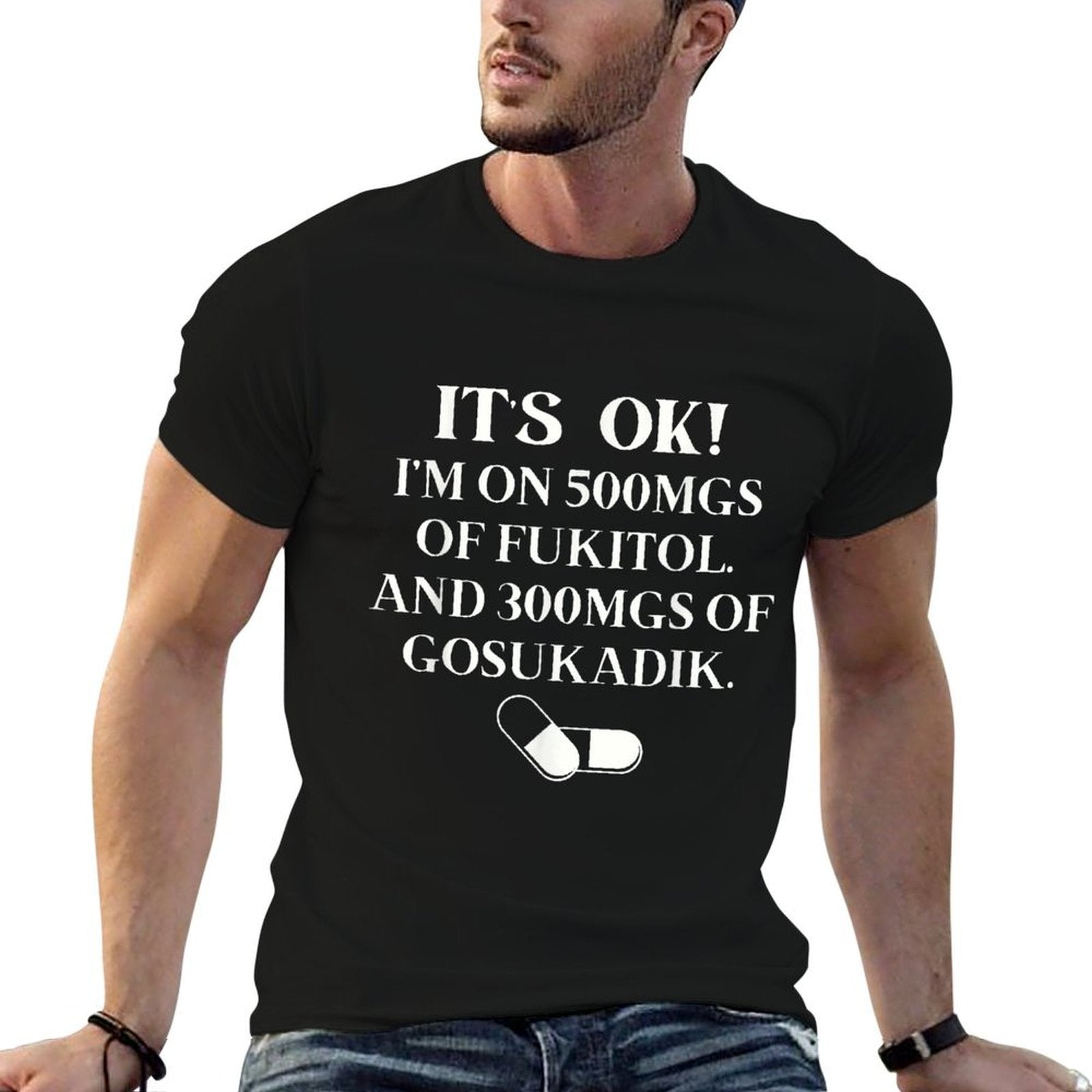 Nurse Its Ok Im On 500mg Of FUKITOL And 300mgs GO SUKADIK  Oversized Silhouette T-Shirt