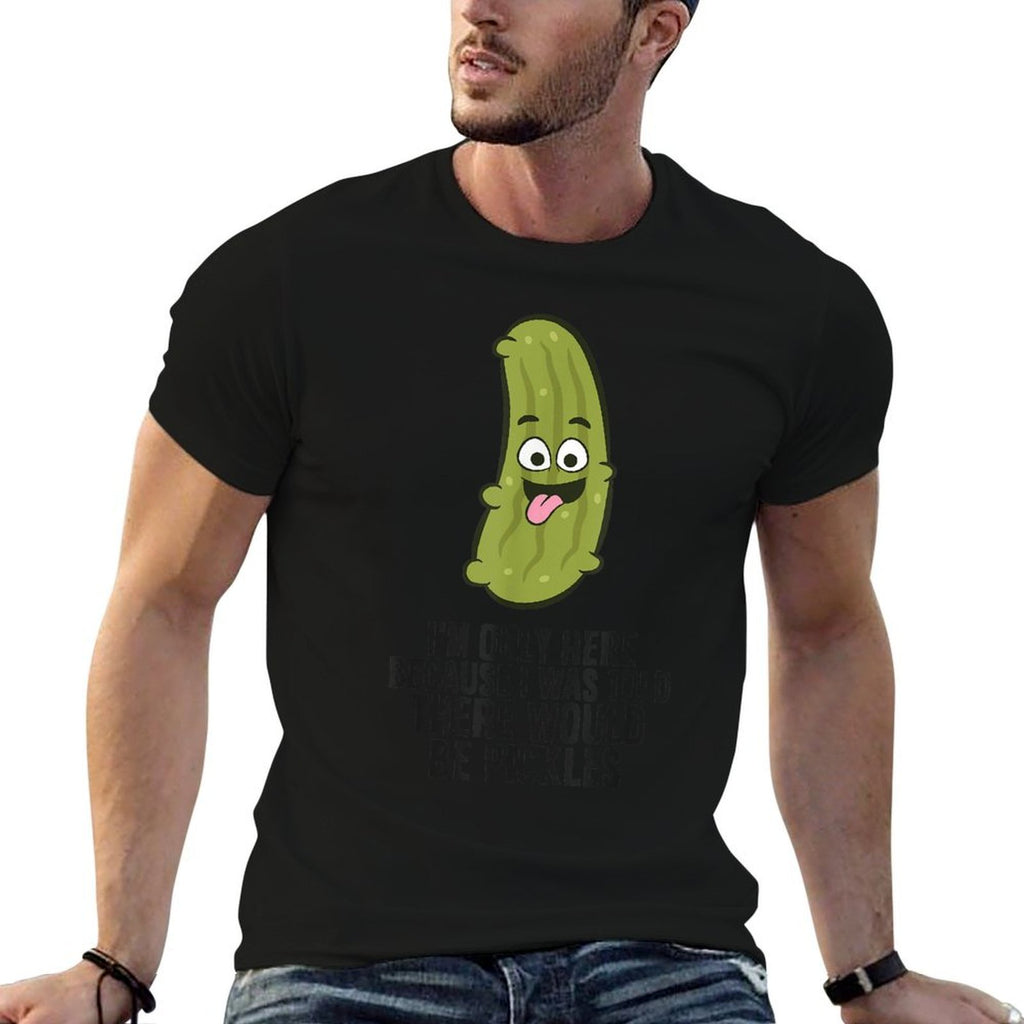 I Was Told There Would Be Pickles  Affordable Price T-Shirt