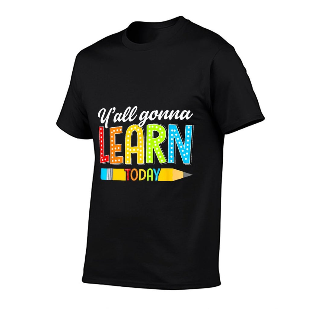Teacher Yall Gonna Learn Today First Day Of School Funny Men Women Kids  Slim-fit Cut T-Shirt