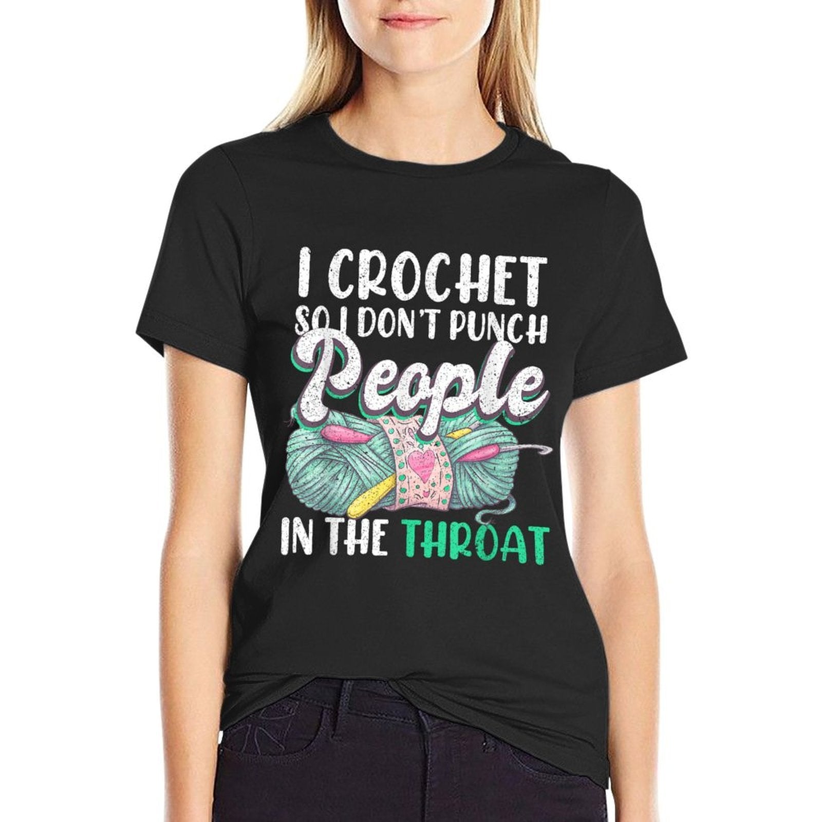 Crocheting I Crochet So I Dont Punch People In The Throat  High-quality Stitching T-Shirt