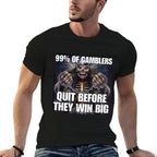 Gamblers Quit Funny Cringe Hard Skeleton Meme  Cotton T-Shirt