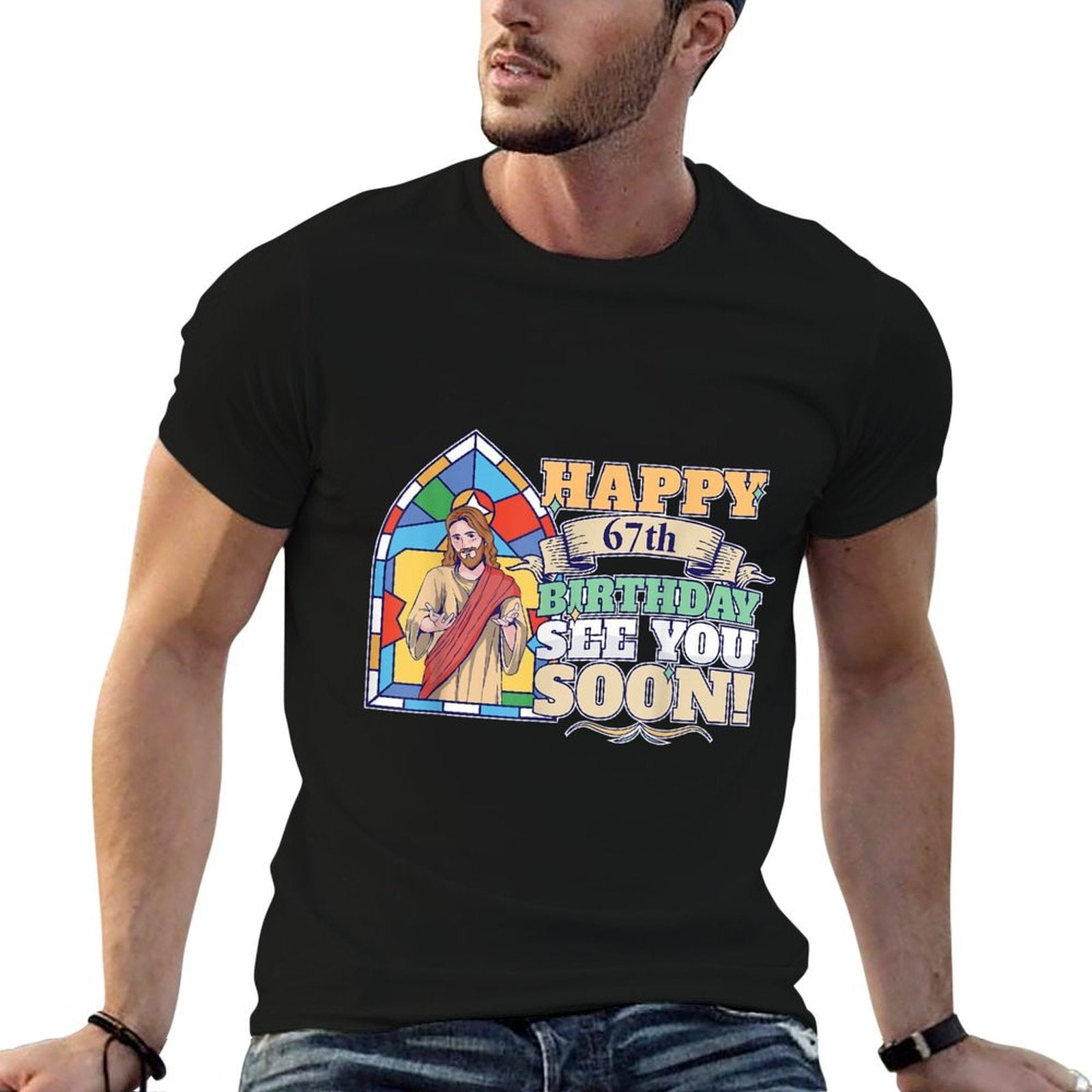 Happy 67th Birthday See You Soon Funny Jesus Meme Turning 67  Affordable Price T-Shirt