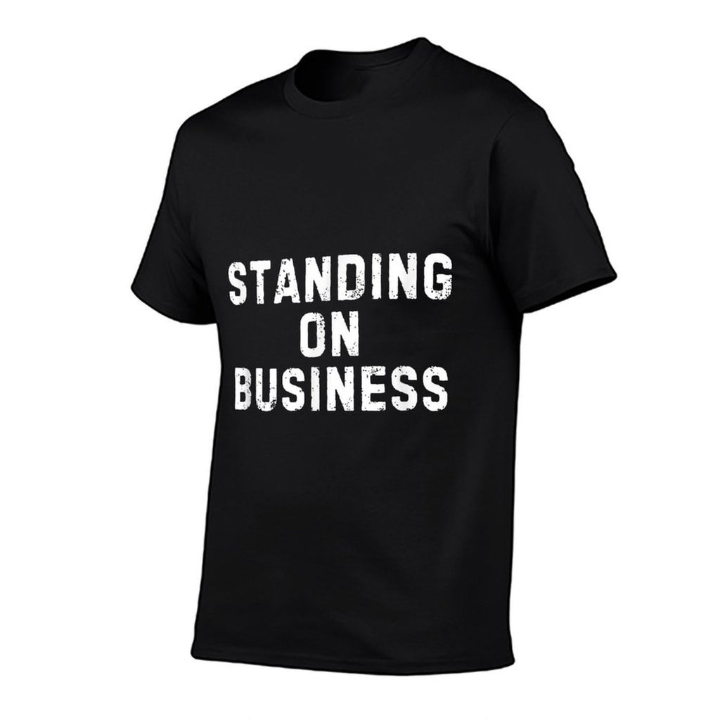 Standing On Business Funny Cool Stand On Business  High-quality Stitching T-Shirt