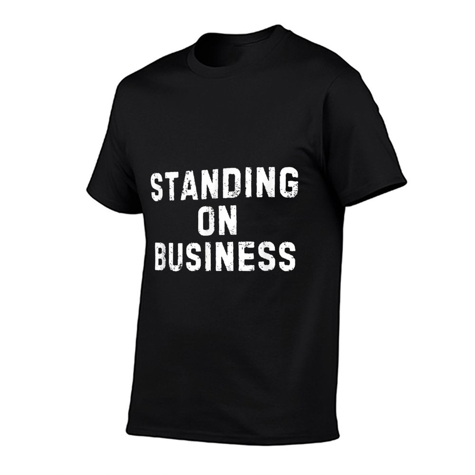 Standing On Business Funny Cool Stand On Business  High-quality Stitching T-Shirt