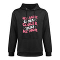 My Aunt Is Way Cooler Than My Mom Funny Cute Niece Versatile Streetwear Hoodie