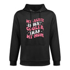 My Aunt Is Way Cooler Than My Mom Funny Cute Niece Versatile Streetwear Hoodie