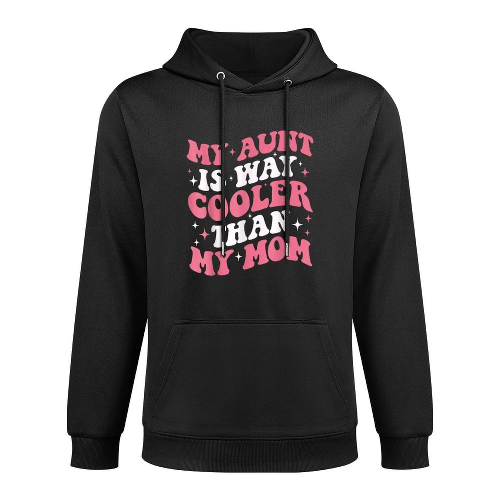 My Aunt Is Way Cooler Than My Mom Funny Cute Niece Versatile Streetwear Hoodie