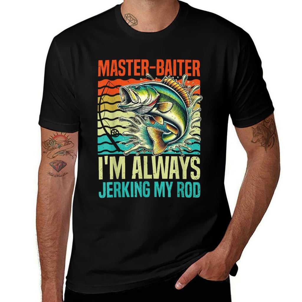 Master-Baiter Im Always Jerking My Rod Funny Fishing Fisher  Cotton T-Shirt