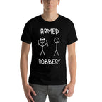 Armed Robbery Sarcastic Sarcasm Funny Stickman Stick Figure  Heathered Texture T-Shirt