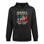 America A Country So Great Even Its Haters Wont Leave Cotton-Polyester Blend Hoodie