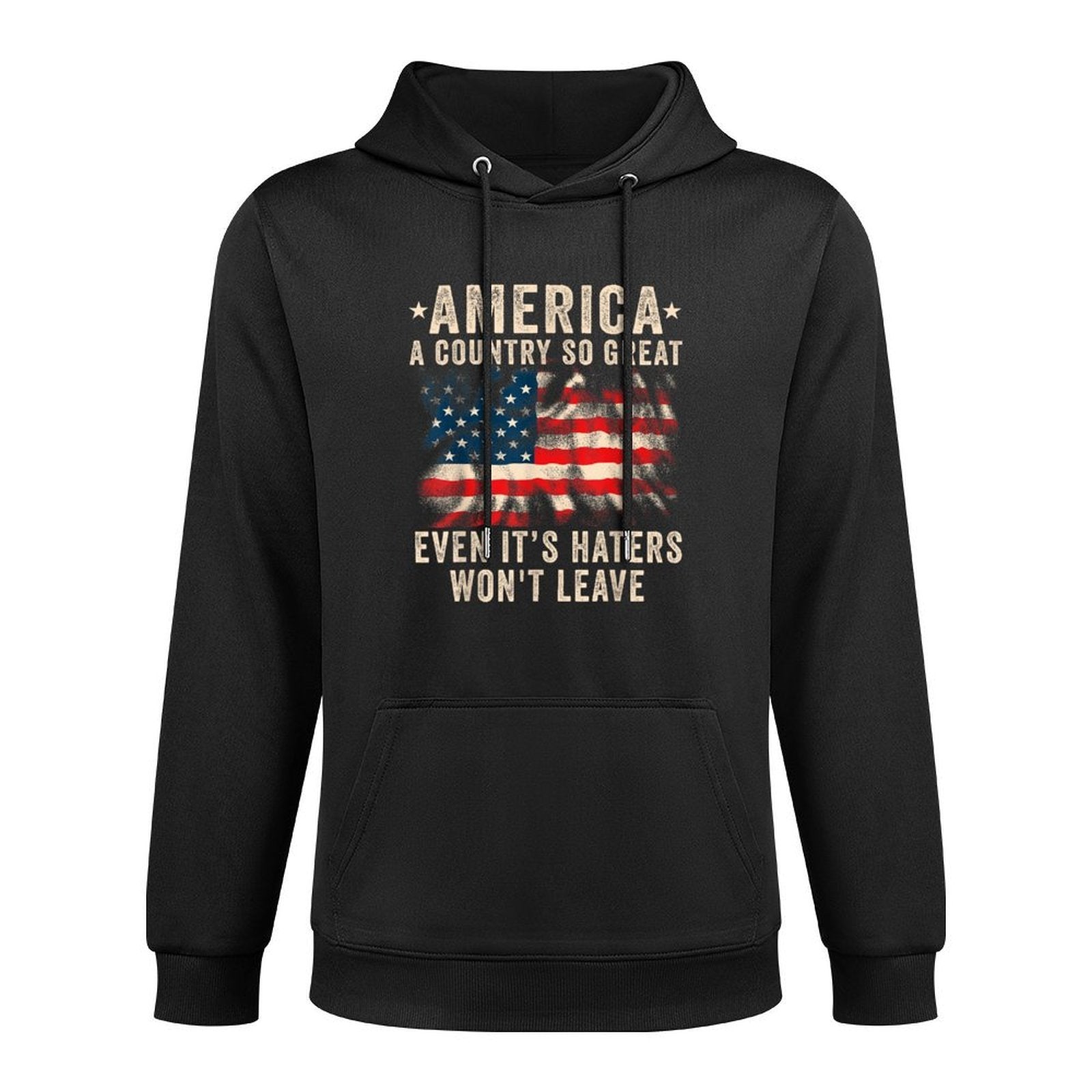 America A Country So Great Even Its Haters Wont Leave Cotton-Polyester Blend Hoodie