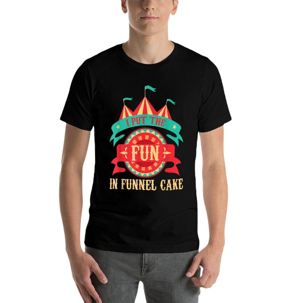 I Put The Fun In Funnel Cake - Circus Birthday Party Costume  Odor-resistant T-Shirt