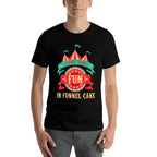 I Put The Fun In Funnel Cake - Circus Birthday Party Costume  Odor-resistant T-Shirt