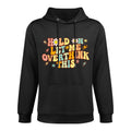 Groovy Hold on Let Me Overthink This Funny Mom Overthinking Unisex Design Hoodie