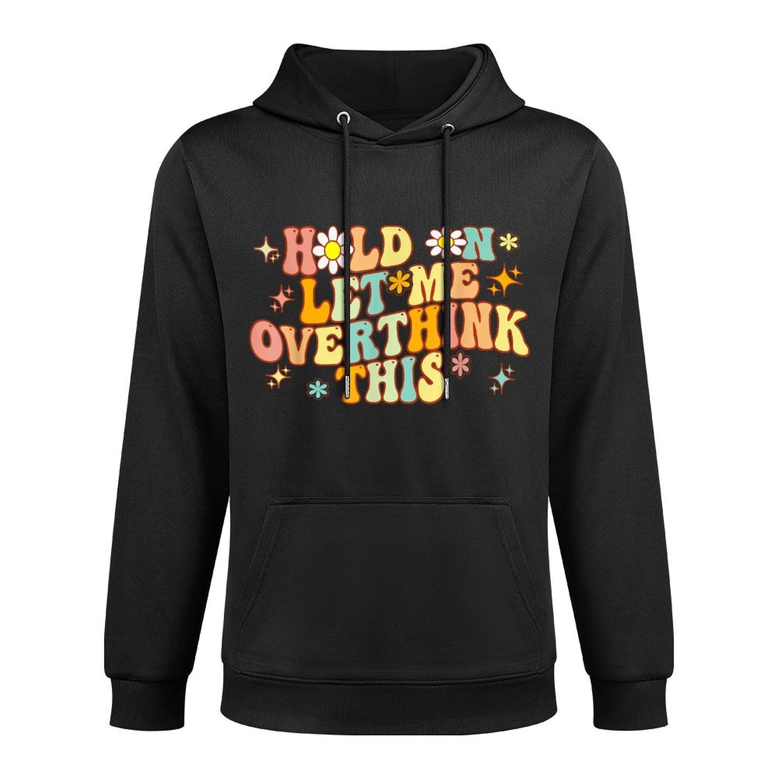 Groovy Hold on Let Me Overthink This Funny Mom Overthinking Unisex Design Hoodie