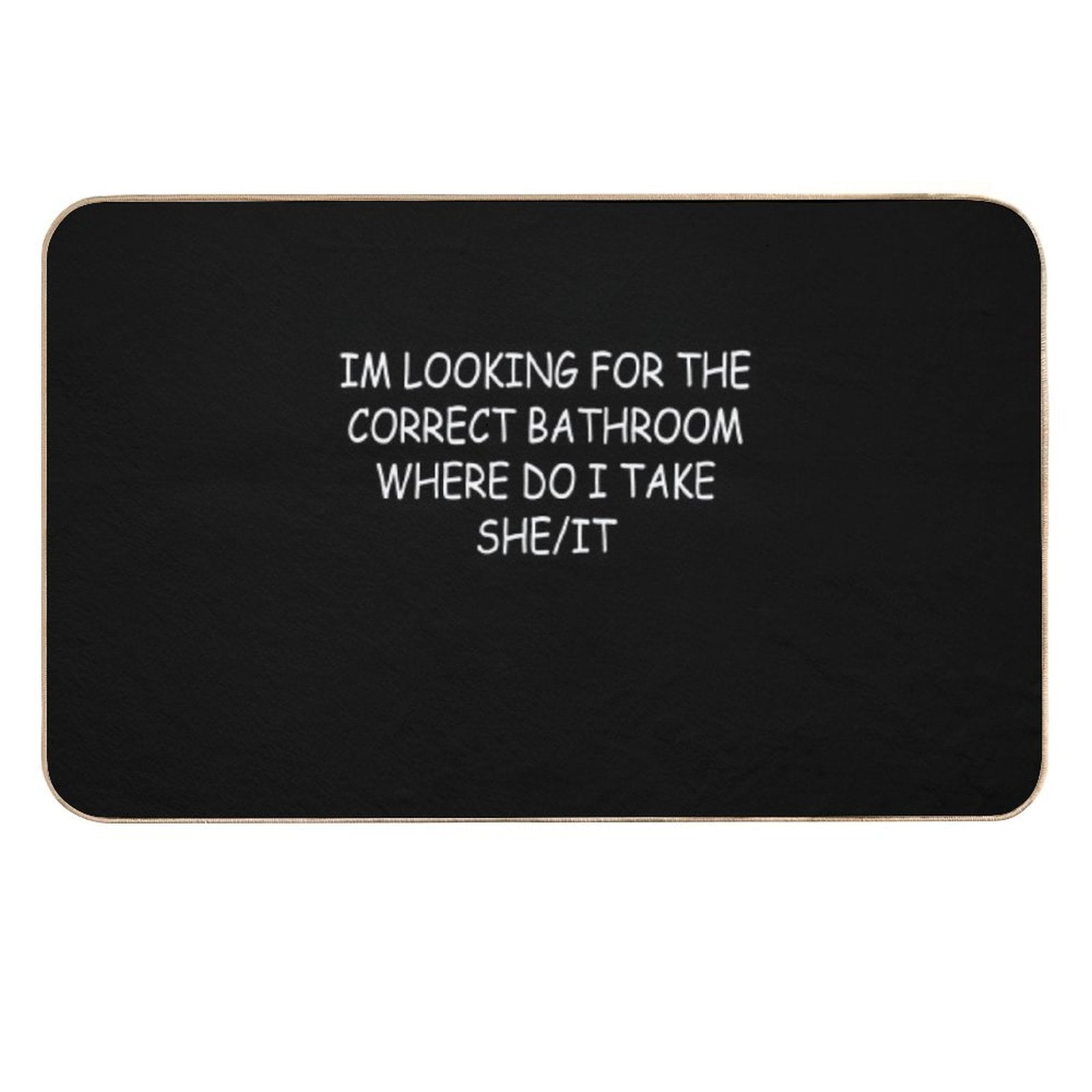 I’m Looking for The Correct Bathroom Where Do I Take She It Funny  Easy To Clean Bath Mat
