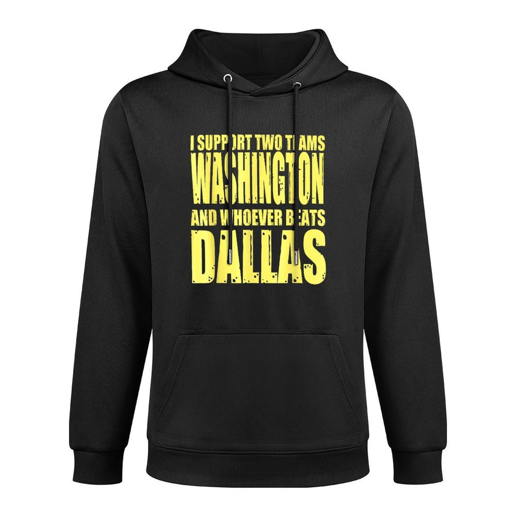 I Support 2 Teams, Washington And Thos Who Beats Dallas Casual Wear Hoodie