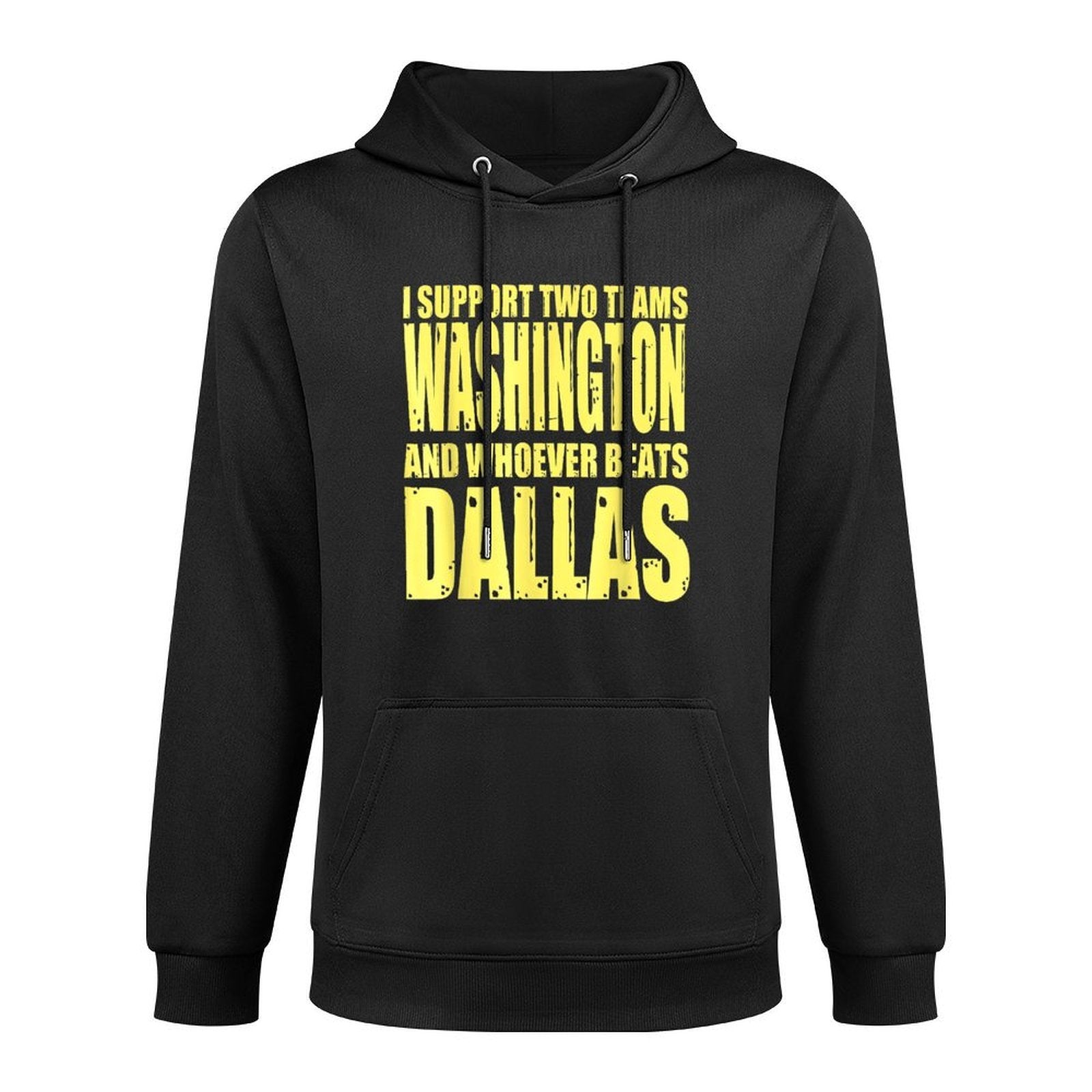 I Support 2 Teams, Washington And Thos Who Beats Dallas Casual Wear Hoodie