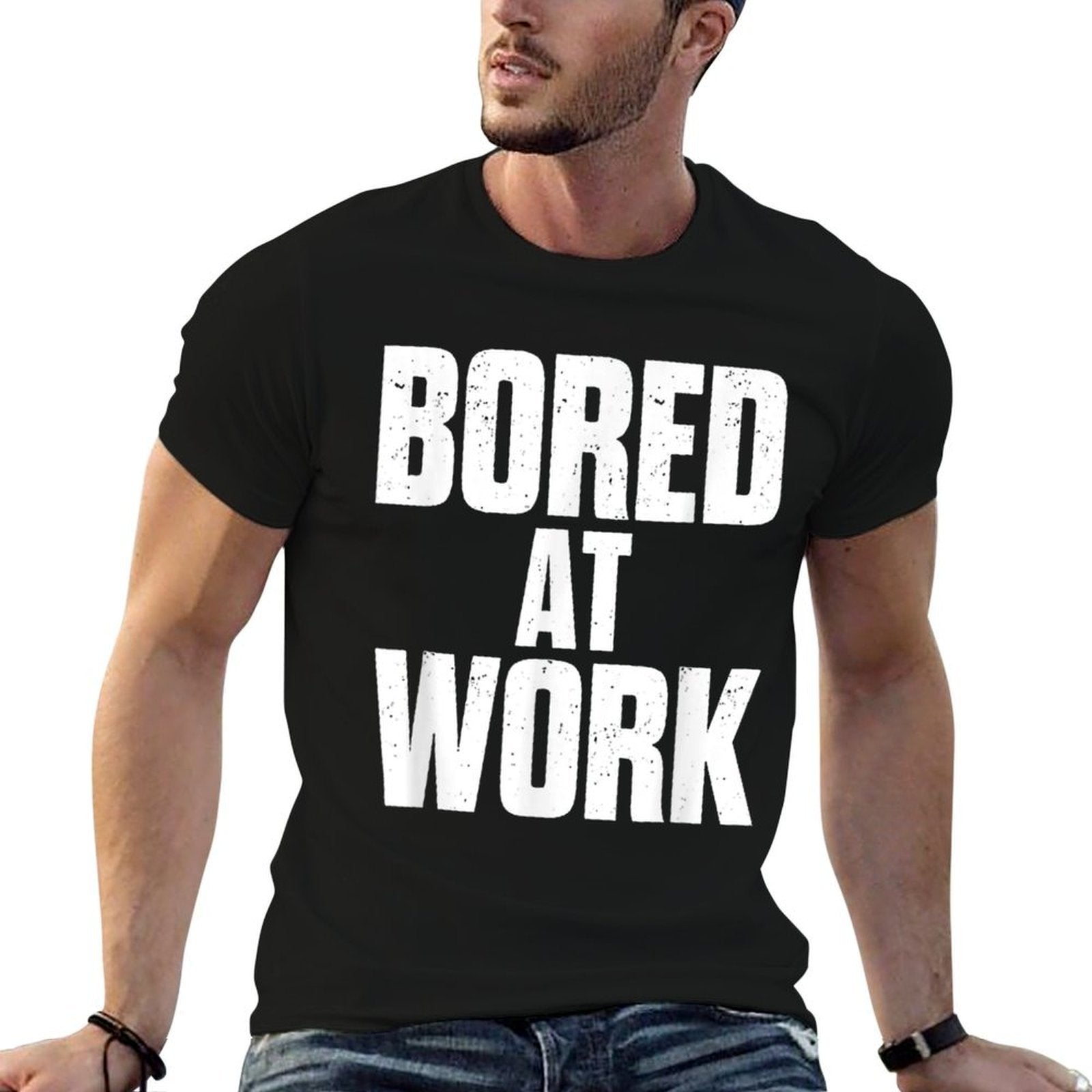 Bored At Work Funny Sarcastic Jokes Meme Work Job Saying  Fade-proof Color T-Shirt