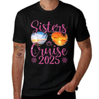 Sisters Cruise Trip 2025 Cruise Ship Matching Vacation Lover  Durable T-Shirt