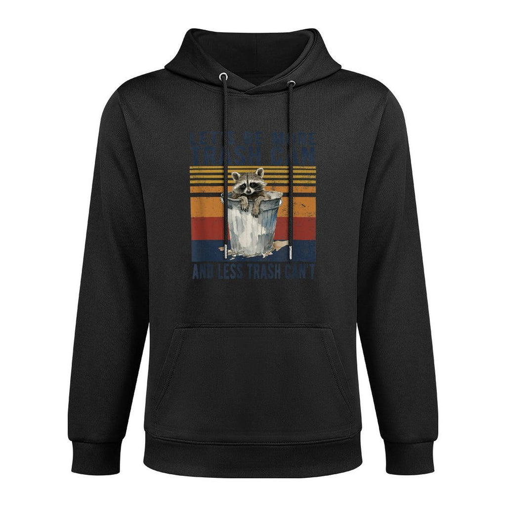 Lets Be More Trash Can And Less Trash Cant Raccoon Meme Shrink-Resistant Hoodie