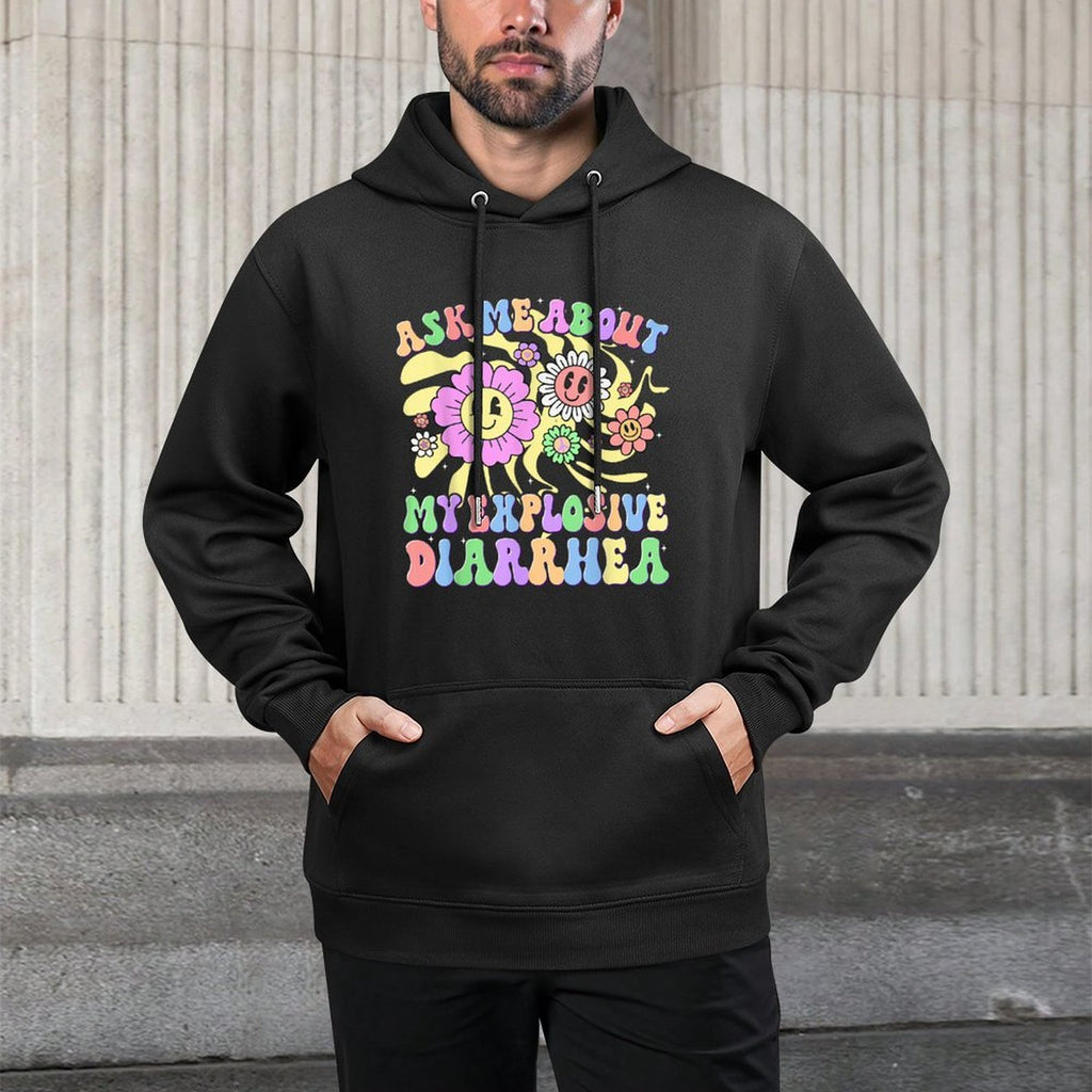 Ask Me About My Explosive Diarrhea Funny Inappropriate Adult Colorfast Hoodie