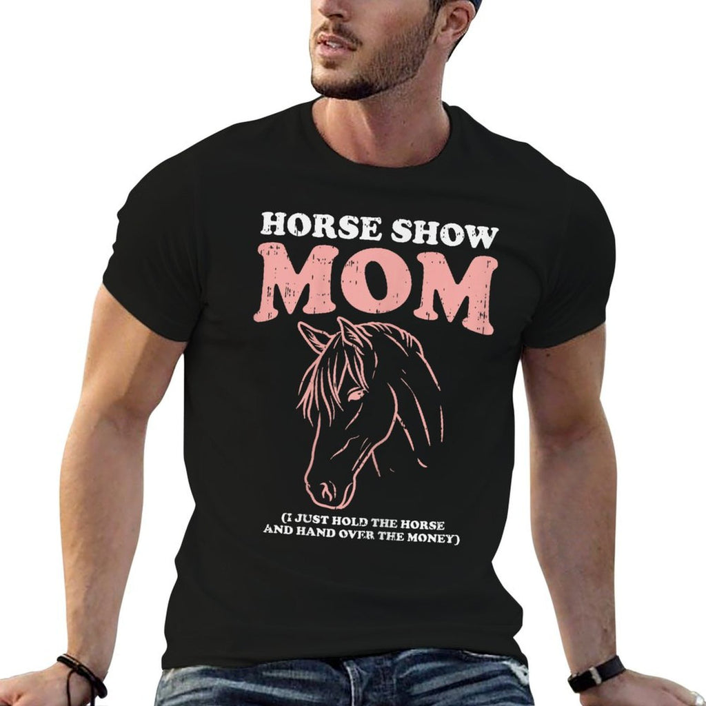 Horse Show Mom Funny Horseback Riding Equestrian Women Gift  Odor-resistant T-Shirt