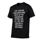 I Got Lockjaw Doing Gravetard Shifts At The Sucking  High-quality Stitching T-Shirt