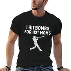 I Hit Bombs For Hot Moms Funny Baseball Humor Saying  Cotton T-Shirt