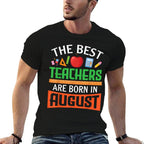 The Best Teachers Are Born In August Happy Birthday To Me  Durable T-Shirt