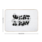 Melting Mood Typography – “WHAT A DAY”  Stain-Proof Bath Mat