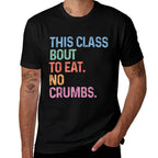 This Class Eats No Crumbs Funny Back To School Gen Z Meme  Polyester Blend T-Shirt