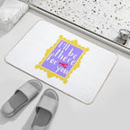 I’ll Be There for You  Slip-Resistant Bath Mat