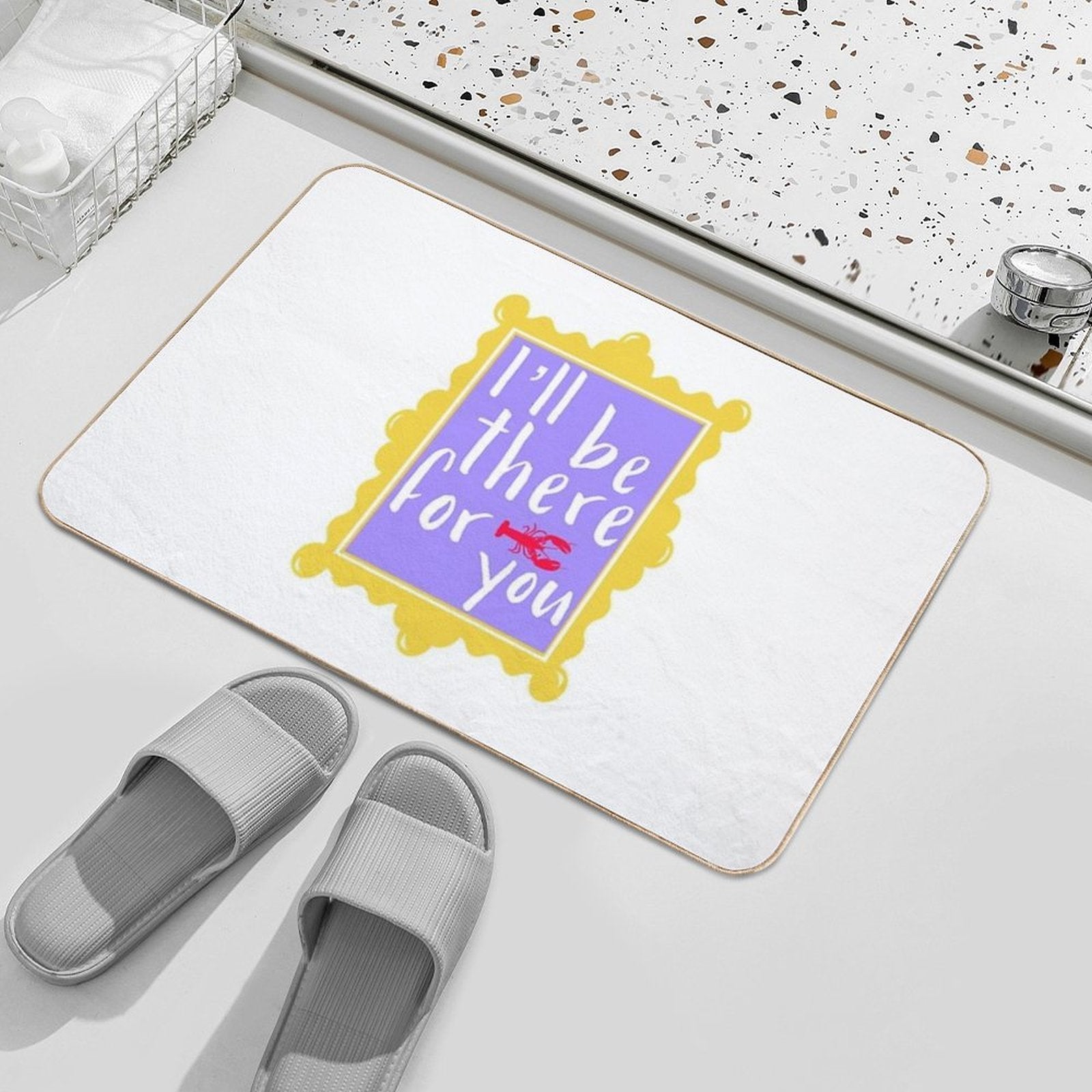 I’ll Be There for You  Slip-Resistant Bath Mat