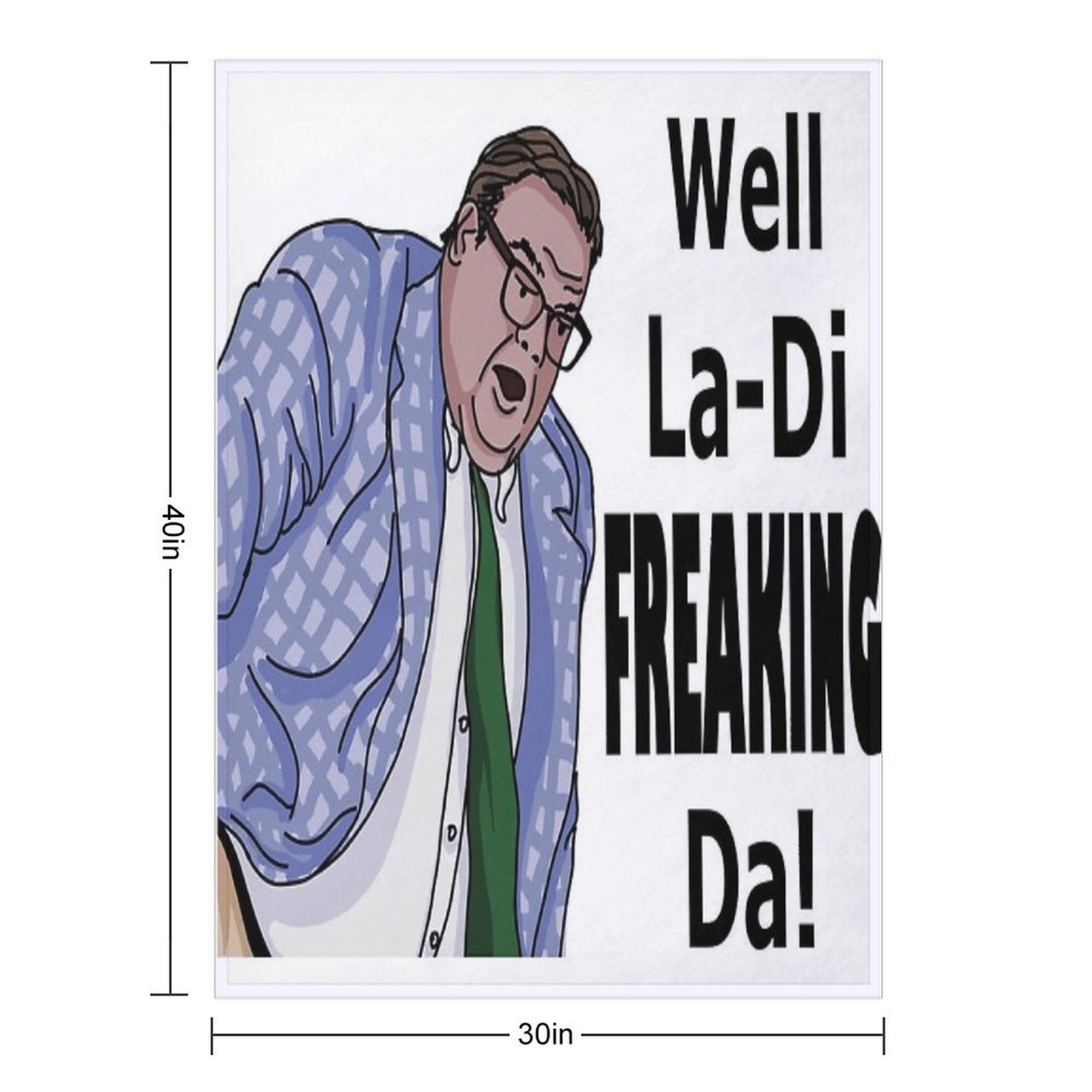 La-Di-Freaking-Da! Matt Foley Machine-washable Throw Blanket