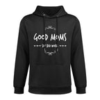 Good Moms Say Bad Words Funny Meme Graphic Bad Mom Shameless Customizable Surface Hoodie