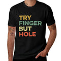 Try Finger But Hole Funny Meme Gaming Humor Gamer Viral Joke  Polyester Blend T-Shirt