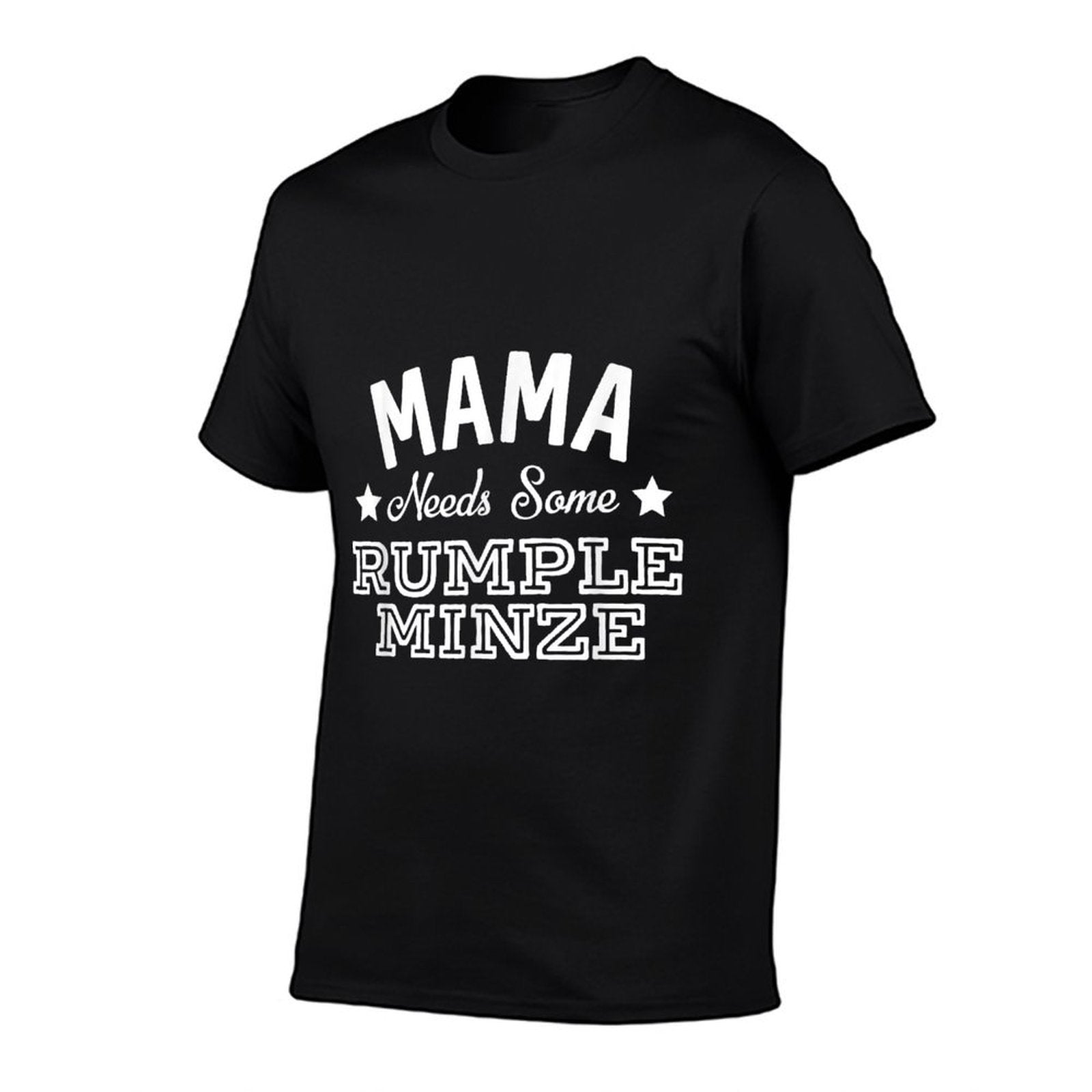 Mama Needs Some Rumple Minze Alcohol Funny Summer Party  Versatile T-Shirt