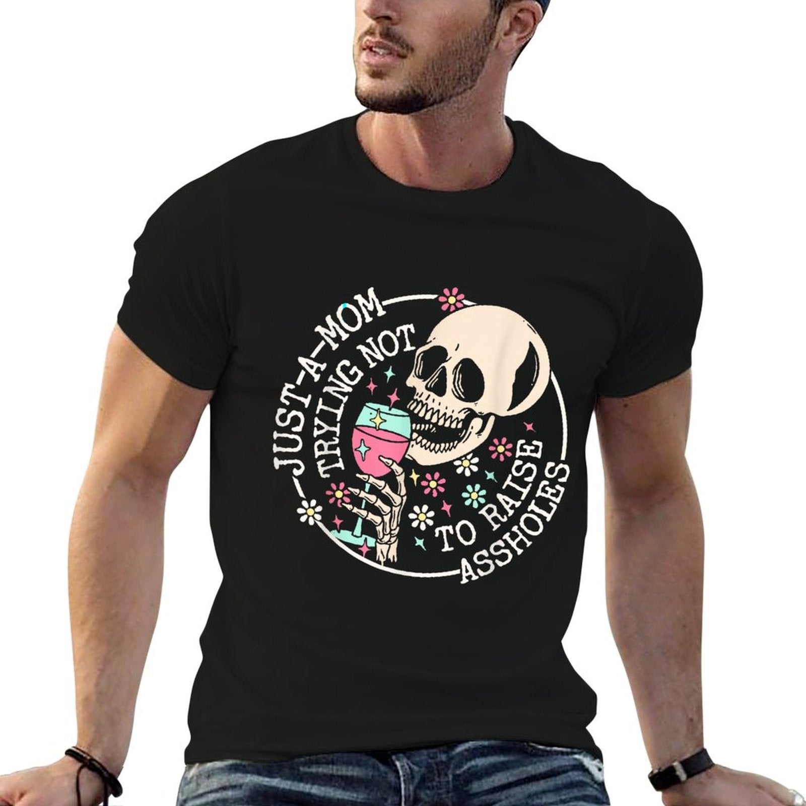 Just A Mom Trying Not to Raise Assholes Funny Mom Comfortable T-Shirt