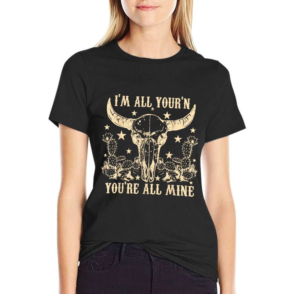 Im All Yourn Youre All Mine Skull Head Western Country  Slim-fit Cut T-Shirt