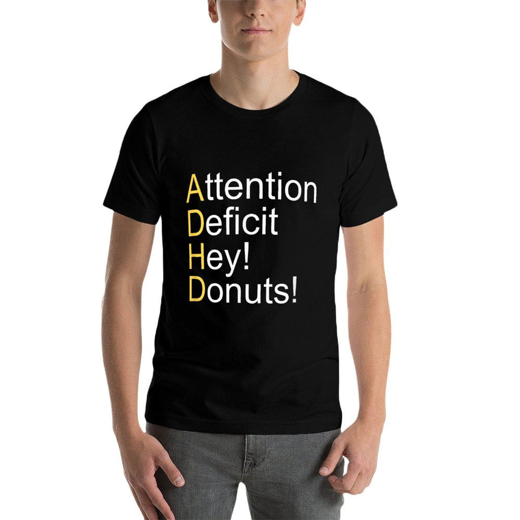 ADHD Attention Deficit Hey Donuts  Easy-care T-Shirt