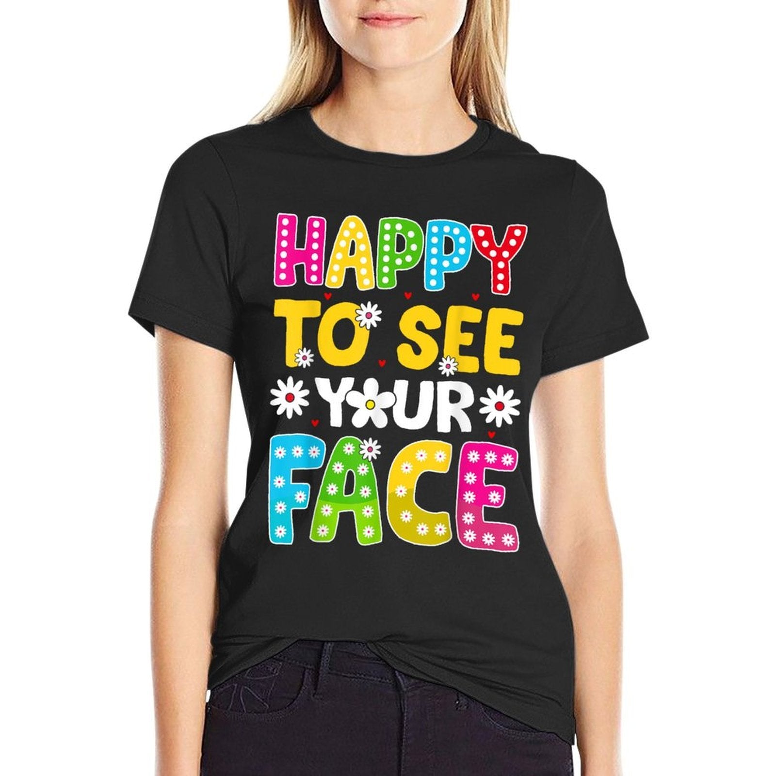 Happy To See Your Face Teacher Kids Funny Back To School Comfortable T-Shirt