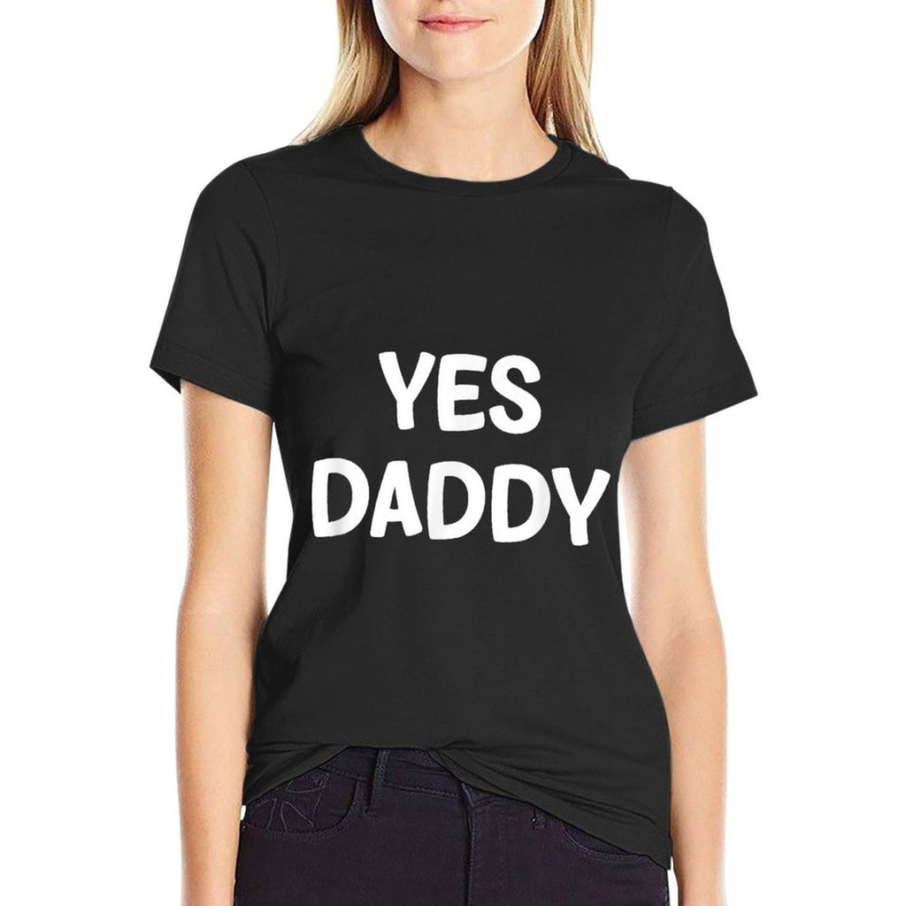 Yes Daddy, Funny, Jokes, Sarcastic  Relaxed-fit T-Shirt