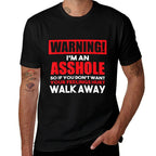 Warning Im An Asshole So Walk Away Funny Anti-Social Attire  Quick-drying T-Shirt
