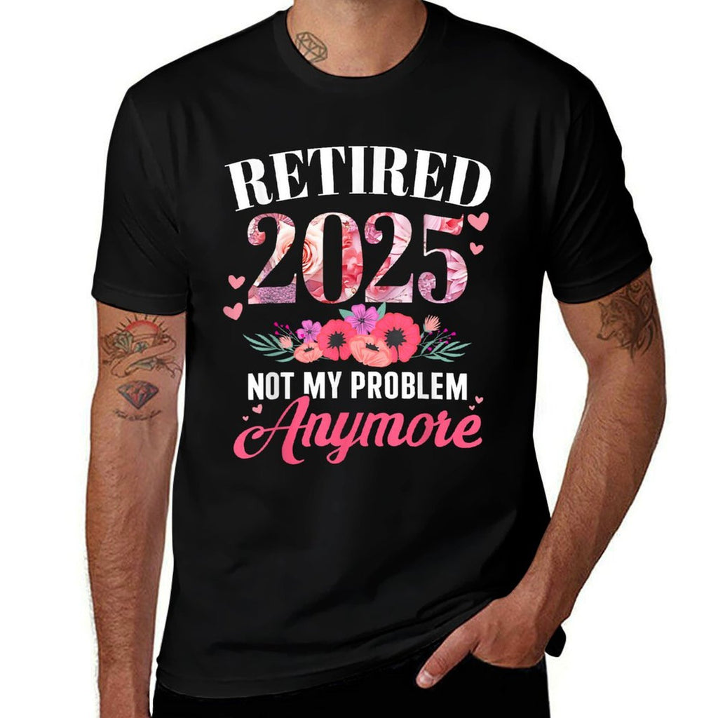 Retired 2025 Not My Problem Anymore Floral Women Retirement  Polyester Blend T-Shirt